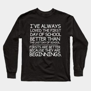 Firsts are beginnings Long Sleeve T-Shirt